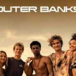 Outer Banks Season 3: Release Date-Trailer-Cast-and Everything to Know